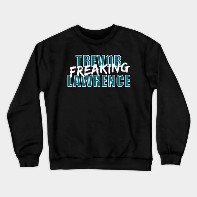 Trevor Freaking Lawrence Crewneck Sweatshirt by halfzero